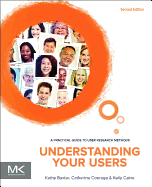 Understanding Your Users: A Practical Guide to User Requirements Methods, Tools, and Techniques