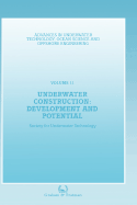 Underwater Construction: Development and Potential: Proceedings of an International Conference (the Market for Underwater Construction) Organized by the Society for Underwater Technology and Held in London, 5 & 6 March 1987 - Society for Underwater Technology (Sut)