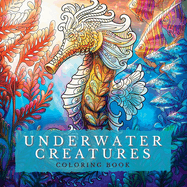 Underwater Creatures Coloring Book: Marine Depths-Dive into a World of Captivating Coloring Pages with Stunning Depictions of the Deep Blue World Among Sea and Ocean Creatures. Colorful Escapes for Stress Relief and Relaxation
