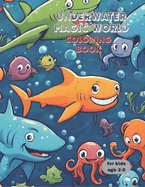 Underwater Magic World, Coloring Book: Coloring book, for kids 2-8 years old