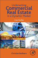 Underwriting Commercial Real Estate in a Dynamic Market: Case Studies