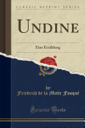 Undine: Eine Erz?hlung (Classic Reprint)