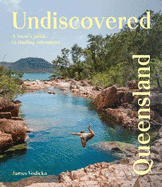 Undiscovered Queensland: A Local's Guide to Finding Adventure