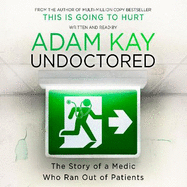 Undoctored: The new bestseller from the author of 'This Is Going to Hurt'