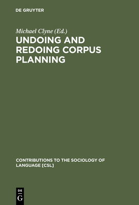 Undoing and Redoing Corpus Planning - Clyne, Michael (Editor)