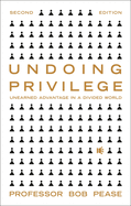 Undoing Privilege: Unearned Advantage and Systemic Injustice in an Unequal World
