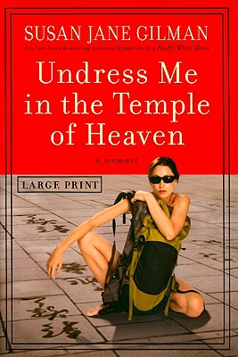 Undress Me in the Temple of Heaven - Gilman, Susan Jane