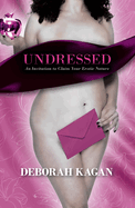 Undressed: An Invitation to Claim Your Erotic Nature