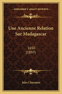 Une Ancienne Relation Sur Madagascar: 1650 (1897)