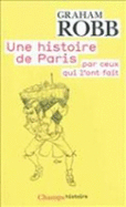 Une Histoire De Paris Par Ceux Qui L'Ont Fait