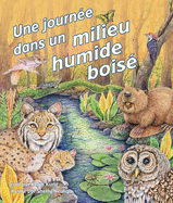 Une Journ?e Dans Un Milieu Humide Bois?: (a Day in a Forested Wetland in French)