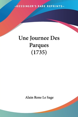 Une Journee Des Parques (1735) - Le Sage, Alain Rene