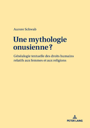 Une Mythologie Onusienne ?: Gnalogie Textuelle Des Droits Humains Relatifs Aux Femmes Et Aux Religions
