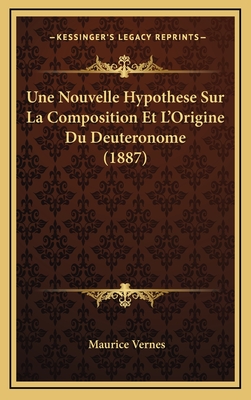 Une Nouvelle Hypothese Sur La Composition Et L'Origine Du Deuteronome (1887) - Vernes, Maurice