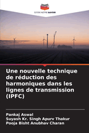 Une nouvelle technique de r?duction des harmoniques dans les lignes de transmission (IPFC)