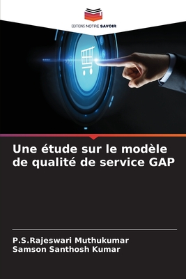 Une ?tude sur le mod?le de qualit? de service GAP - Muthukumar, P S Rajeswari, and Santhosh Kumar, Samson