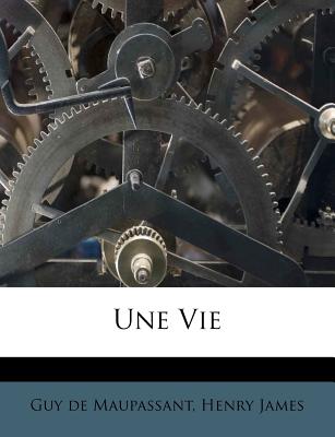 Une Vie - de Maupassant, Guy