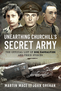 Unearthing Churchill's Secret Army: The Official List of SOE Casualties and their Stories