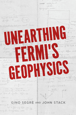 Unearthing Fermi's Geophysics - Segr, Gino C, and Stack, John D