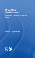 Unearthing Shakespeare: Embodied Performance and the Globe