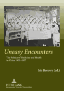 Uneasy Encounters: The Politics of Medicine and Health in China, 1900-1937