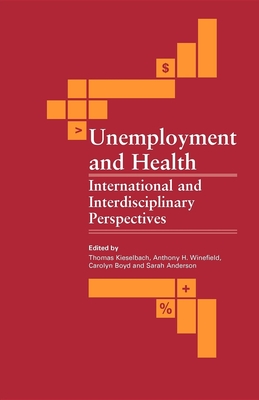 Unemployment and Health: International and Interdisciplinary Perspectives - Kieselbach, Thomas (Editor)