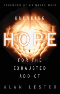 Unending Hope for the Exhausted Addict