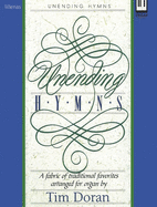 Unending Hymns: A Fabric of Traditional Favorites Arranged for Organ
