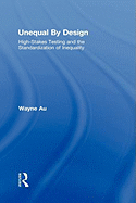 Unequal by Design: High-Stakes Testing and the Standardization of Inequality