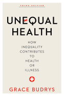 Unequal Health: How Inequality Contributes to Health or Illness, Third Edition