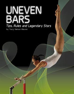 Uneven Bars: Tips, Rules, and Legendary Stars - Maurer, Tracy Nelson