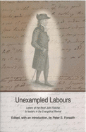 Unexampled Labours: The Letters of the Revd John Fletcher of Madeley to Leaders in the Evangelical Revival