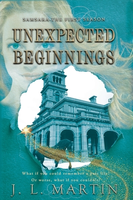 Unexpected Beginnings: SAMSARA The First Season - Martin, J L