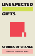 Unexpected Gifts: Stories of Change