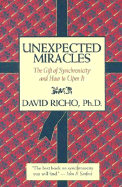 Unexpected Miracles: The Gift of Synchronicity & How to Open It