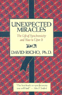 Unexpected Miracles: The Gift of Synchronicity & How to Open It - Richo, David, and Richo, Daivid