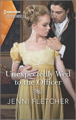 Unexpectedly Wed to the Officer: A Historical Romance Award Winning Author - Fletcher, Jenni