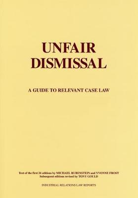 Unfair Dismissal: A Guide to the Relevant Case Law - Rubenstein, Michael, and Frost, Yvonne, and Gould, Tony (Revised by)