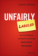 Unfairly Labeled: How Your Workplace Can Benefit from Ditching Generational Stereotypes