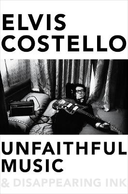 Unfaithful Music and Disappearing Ink - Costello, Elvis