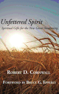 Unfettered Spirit: Spiritual Gifts for the New Great Awakening