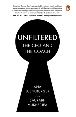 Unfiltered: The CEO and the Coach - Lueneburger, Ana, and Mukherjea, Saurabh