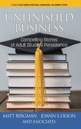 Unfinished Business: Compelling Stories of Adult Student Persistence