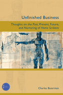 Unfinished Business: Thoughts on the Past, Present, Future, and Nurturing of Homo Scribens