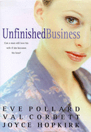 Unfinished Business - Corbett, Val, and Hopkirk, Joyce, and Pollard, Eve