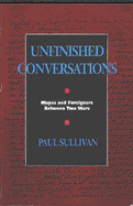 Unfinished Conversations: Mayas and Foreigners Between Two Wars - Sullivan, Paul
