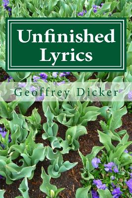 Unfinished Lyrics - Dicker, Geoffrey