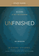 Unfinished, Study Guide: Believing Is Only the Beginning