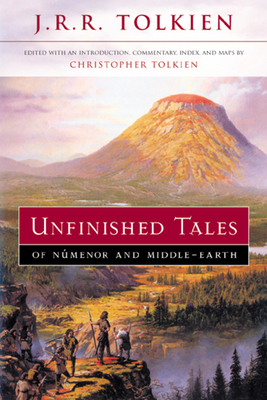 Unfinished Tales of Numenor and Middle-Earth - Tolkien, J R R