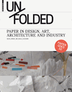 Unfolded: Paper in Design, Art, Architecture and Industry